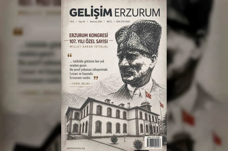 Gelişim Erzurum Dergisi’nden Erzurum Kongresi’nin 107. yılına özel anlamlı sayı