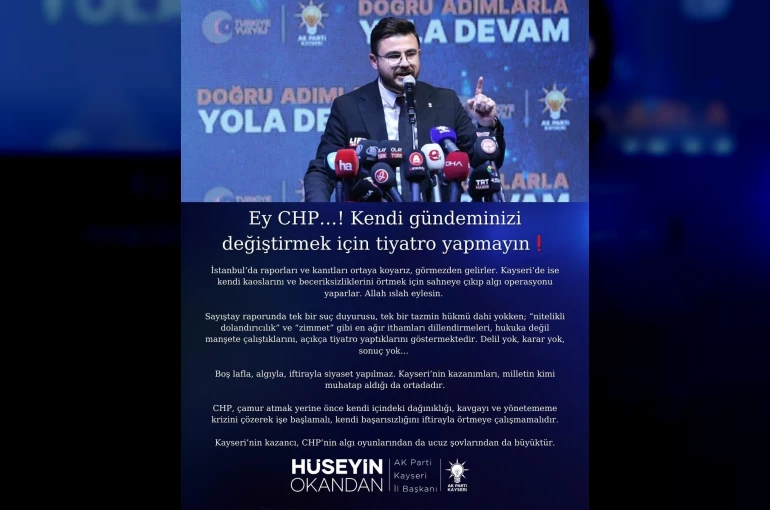 Hüseyin Okandan: "Ey CHP, kendi gündeminizi değiştirmek için tiyatro yapmayın"