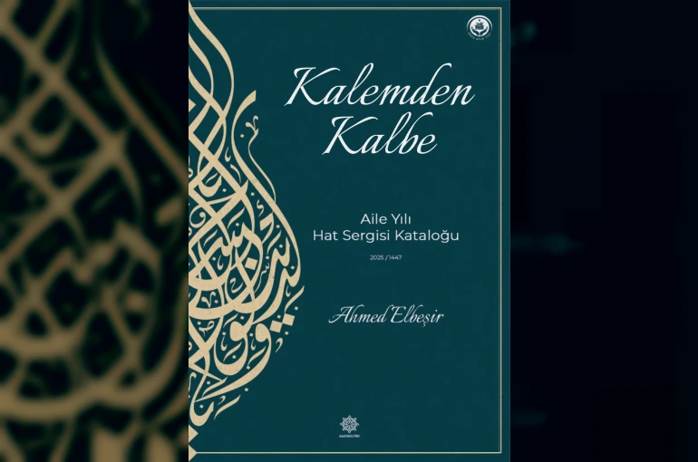 Kalemden Kalbe-Aile Yılı Hat Sergisi kataloğu yayımlandı