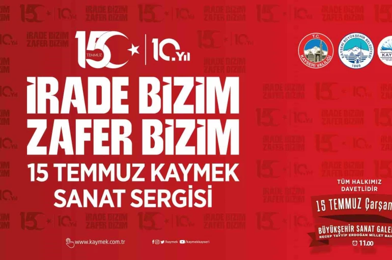 KAYMEK’ten 15 Temmuz ruhunu yansıtacak sergi