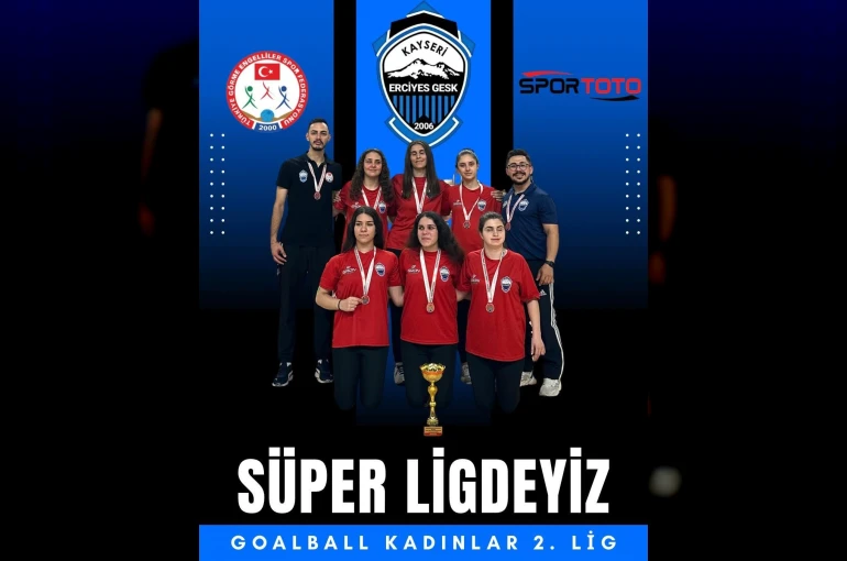 Kayseri Erciyes GESK, Kadınlar Goalball Süper Lig’ine yükseldi