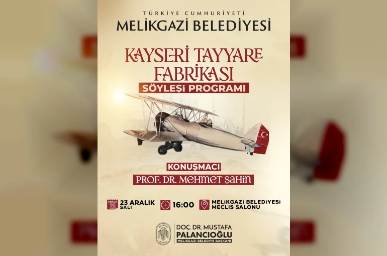 Kayseri’nin havacılık serüveni ‘Kayseri Tayyare Fabrikası’ söyleşisinde konuşulacak