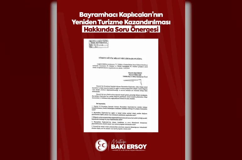 MHP’li Ersoy: "Bayramhacı yeniden Kayseri turizmine kazandırılmalı"