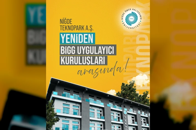 Niğde Teknopark TÜBİTAK BiGG Yatırım Programı’nın uygulayıcı kuruluşları arasında