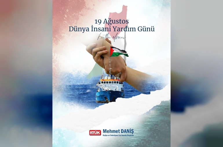 RTÜK Başkanı Daniş: "Bir yarayı sarmak, yalnızca yardım etmek değil; insanlığın onurunu savunmaktır" 