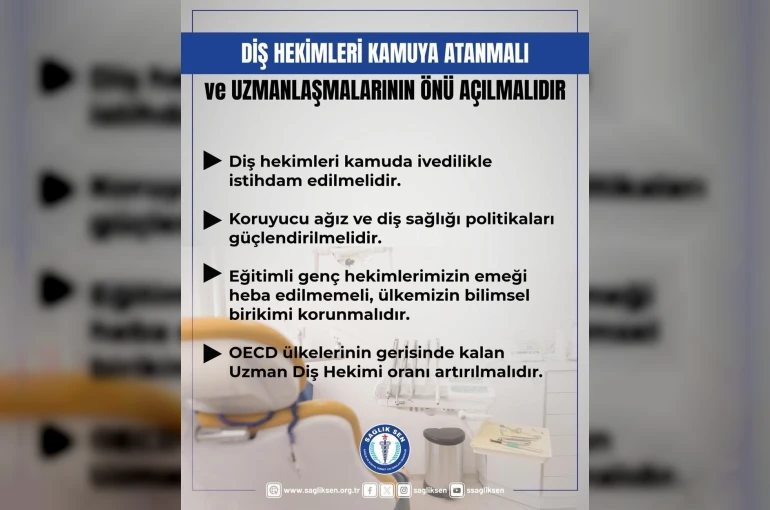Sağlık-Sen: "Diş hekimleri kamuya atanmalı ve uzmanlaşmalarının önü açılmalıdır