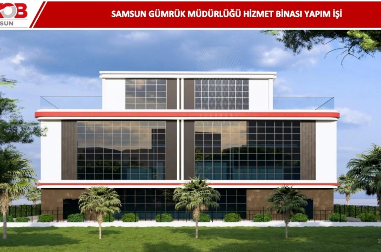 Samsun’da gümrük altyapısına 68,5 milyon liralık yeni yatırım