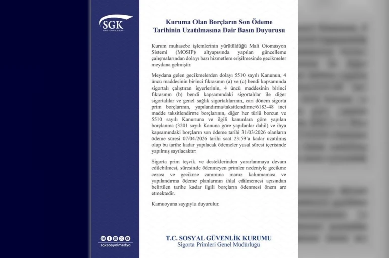 SGK açıkladı: Son ödeme süresi 7 Nisan’a uzatıldı