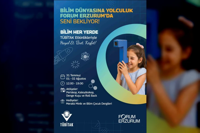 TÜBİTAK Bilim Her Yerde Çocuk Şenliği’nin yeni durağı Forum Erzurum