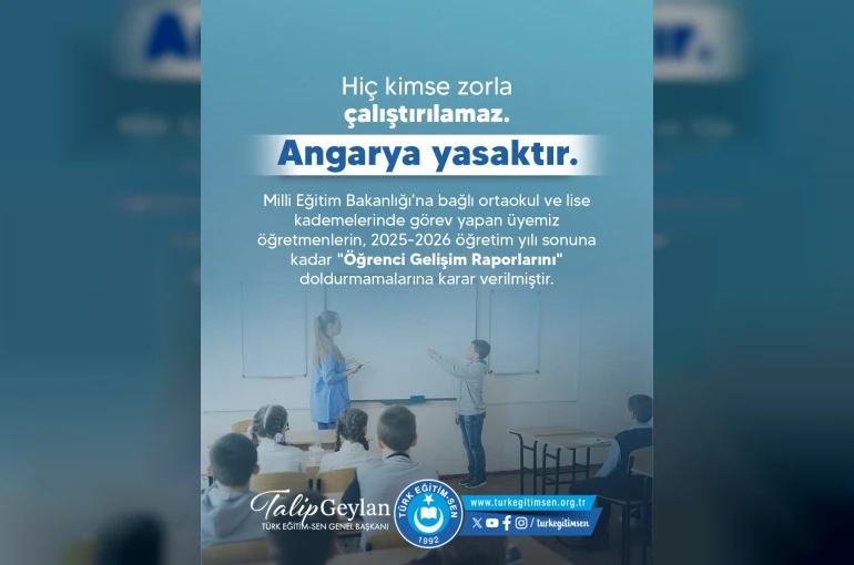 Türk Eğitim Sendikası: "Üyemiz öğretmenlerin, ‘Öğrenci Gelişim Raporlarını’ doldurmamalarına karar verilmiştir"