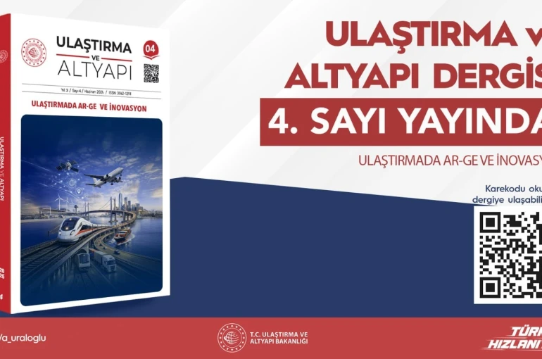 Ulaştırma ve Altyapı Dergisi’nin 4’üncü sayısı bilim dünyasıyla buluştu
