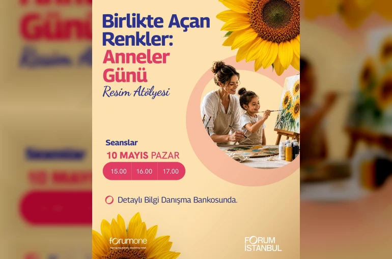 Van Gogh ve Dali’den ilham alan Anneler Günü Atölyesi Forum İstanbul’da