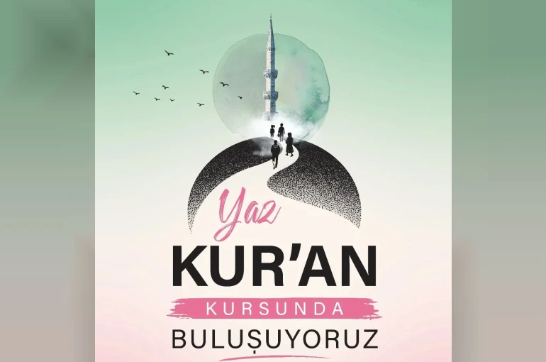 Yaz Kur’an Kursları’nda takvim netleşti