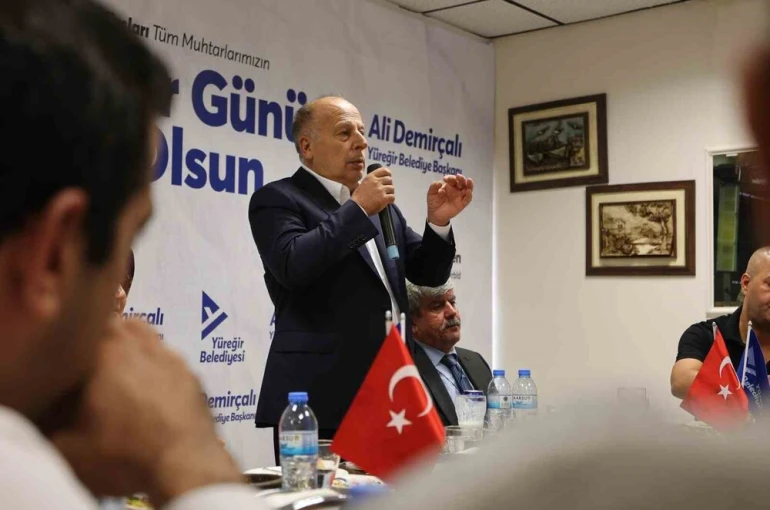 Yüreğir Belediye Başkanı Demirçalı : "Muhtarlar vatandaşın dertlerine ilk el uzatan kamu görevlileridir"